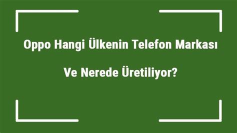 Oppo Hangi Ülkenin Telefon Markası Ve Nerede .